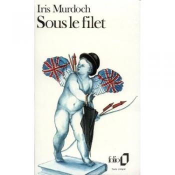 Iris Murdoch Sous Le Filet (Folio)