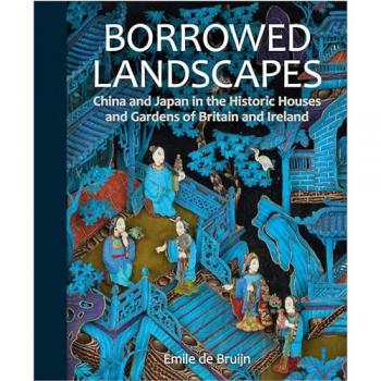 Borrowed Landscapes : China and Japan in the Historic Houses and Gardens of Britain and Ireland