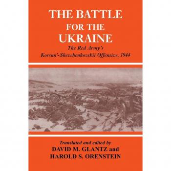 The Battle for the Ukraine: The Red Army's Korsun'-Shevchenkovskii Offensive, 1944 (Soviet (Russian) Military Experience): The Korsun'-Shevchenkovskii Operation