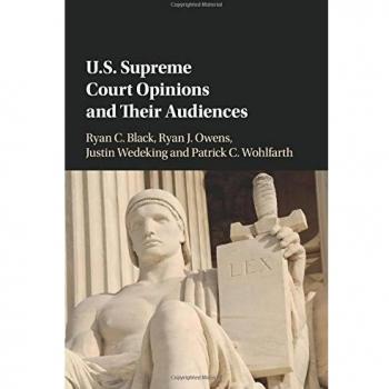 U.S. Supreme Court Opinions and Their Audiences, by Ryan C. Black