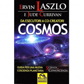 Da esecutori a co-creatori. Cosmos. Guida per una nuova coscienza planetaria