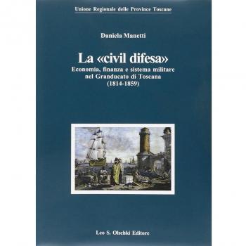 La «civil difesa». Economia, finanza e sistema militare nel Granducato di Toscana (1814-1859)