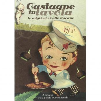 Castagne in tavola. Le migliori ricette toscane
