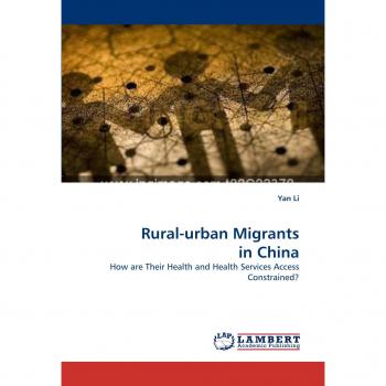 Rural-urban Migrants in China: How are Their Health and Health Services Access Constrained?