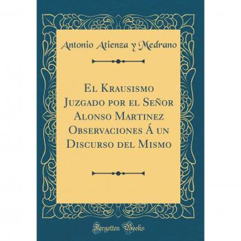 El Krausismo Juzgado por el Señor Alonso Martinez Observaciones Á un Discurso del Mismo