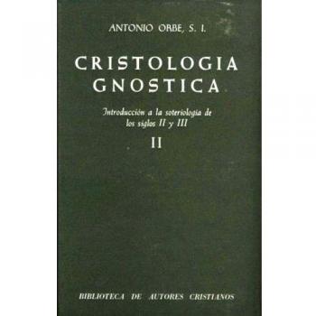 Cristología gnóstica. Introducción a la soteriología de los siglos ii