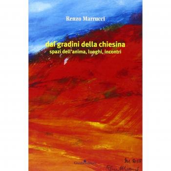 Dai gradini della chiesina. Spazi dell'anima, luoghi, incontri