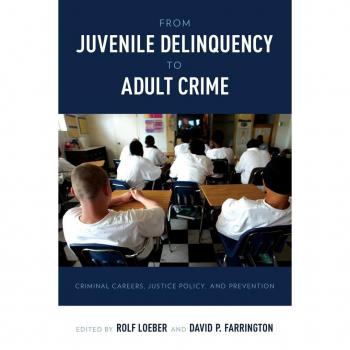 Oxford University Press From Juvenile Delinquency to Adult Crime: Criminal Careers, Justice Policy, and Prevention