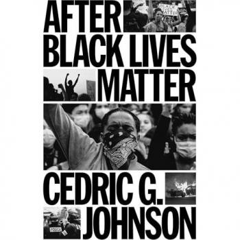 Cedric G. Johnson After Black Lives Matter