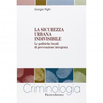 La sicurezza urbana indivisibile. Le politiche locali di prevenzione integrata
