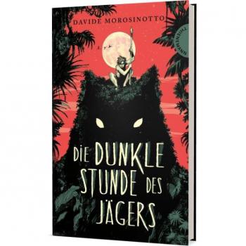 Davide Morosinotto Die Dunkle Stunde Des Jägers: Emotional Packendes Steinzeit-Abenteuer