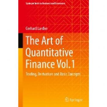 The Art of Quantitative Finance Vol.1: Trading, Derivatives and Basic Concepts (Springer Texts in Business and Economics)