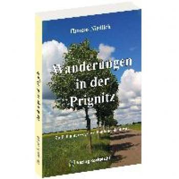 Niedlich, Thomas: Wanderungen in der Prignitz