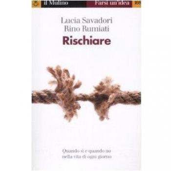 RISCHIARE. QUANDO SI' E QUANDO NO NELLA VITA DI OGNI GIORNO RUMIATI RINO, SAVADO