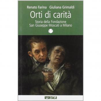 Orti di carità. Storia della Fondazione San Giuseppe Moscati a Milano