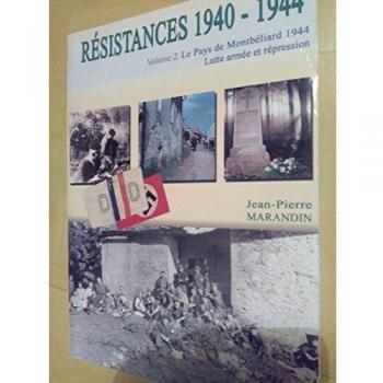 Résistances 1940-1944 : Tome 2, Le pays de Montbéliard 1944 : lutte armée et répression