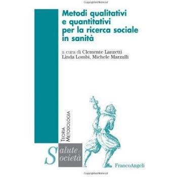 Metodi qualitativi e quantitativi per la ricerca sociale in sanità