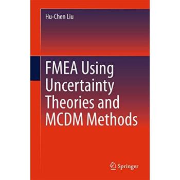 Liu, Hu-Chen: FMEA Using Uncertainty Theories and MCDM Methods