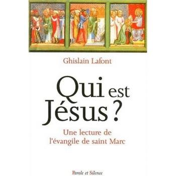 Qui Est Jésus ? Une Lecture De L'évangile De Saint Marc