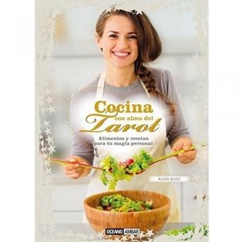 Cocina con alma del Tarot: Alimentos y recetas para tu magia personal