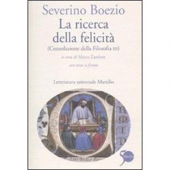 La ricerca della felicità. (Consolazione della filosofia III). Testo latino a fronte