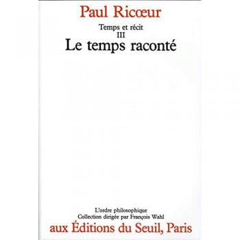 Paul Ricoeur Temps Et Recit. Tome 3 (Ordre Philos)