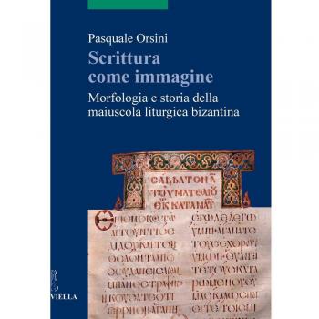 Scrittura come immagine. Morfologia e storia della maiuscola liturgica bizantina
