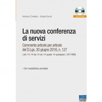 La nuova conferenza di servizi. Commento articolo per articolo del D.lgs. 30 giugno 2016, n.127. Con CD-ROM