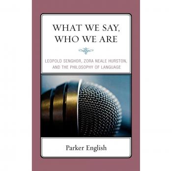 What We Say Who We Are by Parker English