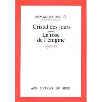 Cristal des jours. (suivi de) La Rose de l'Ã©nigme