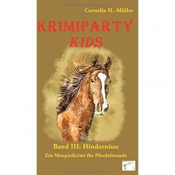 Krimiparty Kids Band 3: Hindernisse: Mitspielkrimi für Pferdefreunde: Ein Mitspielkrimi für Pferdefreunde