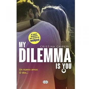 My Dilemma Is You. Un Nuevo Amor. O Dos... (Serie My Dilemma Is You 1) (Tapa blanda).