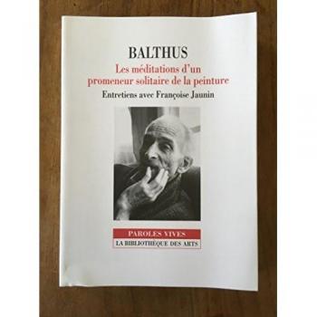 Balthus. Les méditations d'un promeneur solitaire (Paroles vives)