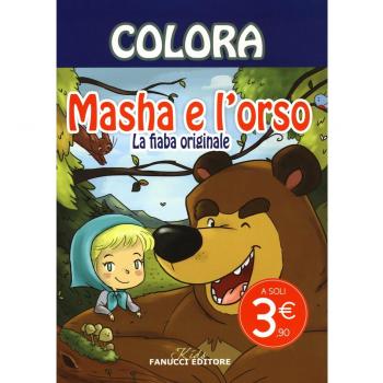 Colora. Masha e l'orso. La fiaba originale. Ediz. illustrata