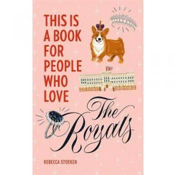 This Is a Book for People Who Love the Royals