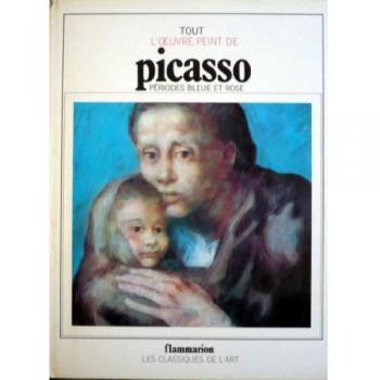 Tout l'oeuvre peint de picasso/periodes bleue et rose (Classiques)