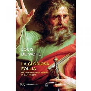 La gloriosa follia. Un romanzo del tempo di san Paolo