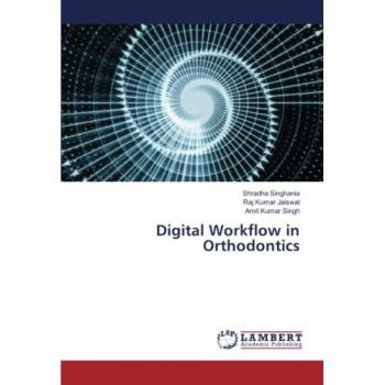 Singhania, Shradha: Digital Workflow in Orthodontics