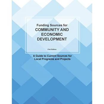 Funding Sources for Community and Economic Development: A Guide to Current Sources for Local Programs and Projects (Grants)