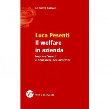 Il welfare in azienda. Imprese «smart» e benessere dei lavoratori