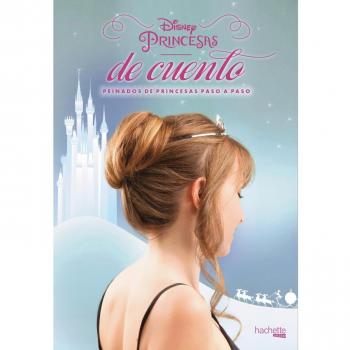 Disney. Princesas de cuento. Peinados de princesas paso a paso (Tapa dura).