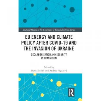 EU Energy and Climate Policy after COVID-19 and the Invasion of Ukraine: Decarbonisation and Security in Transition (Routledge Studies on the Governance of Sustainability in Europe)