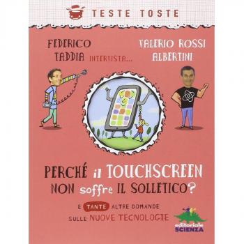 Perché il touchscreen non soffre il solletico? E tante altre domande sulle nuove tecnologie