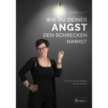 Wie du deiner Angst den Schrecken nimmst: Du bist so viel stärker, als du denkst