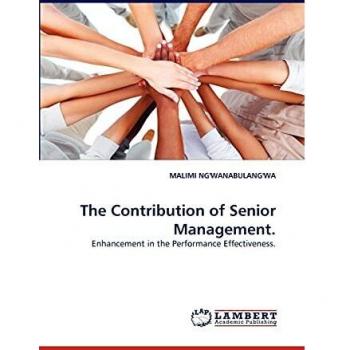 The Contribution of Senior Management.: Enhancement in the Performance Effectiveness.