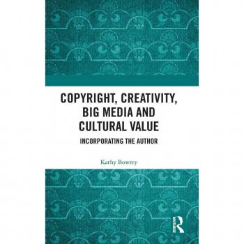 Copyright Creativity Big Media and Cultural Value