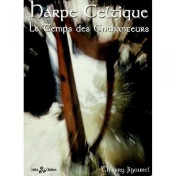 Thierry Jigourel Harpe Celtique Les Temps Des Enchanteurs: Histoire Et Actualité