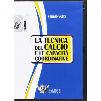 La tecnica del calcio e le capacità coordinative. Con DVD