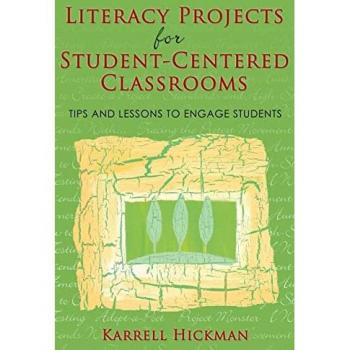 Literacy Projects for Student-Centered Classrooms: Tips and Lessons to Engage Students