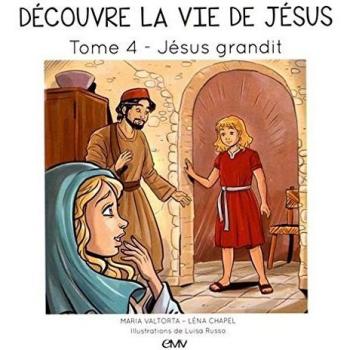 Découvre la vie de Jésus T4 Jésus grandit